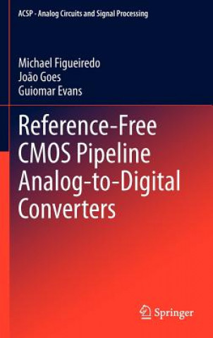 Книга Reference-Free CMOS Pipeline Analog-to-Digital Converters Michael Figueiredo