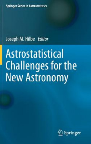 Książka Astrostatistical Challenges for the New Astronomy Joseph M. Hilbe