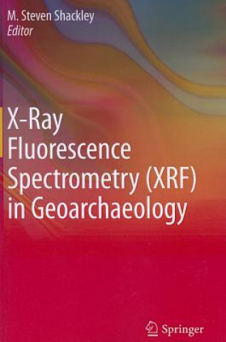 Könyv X-Ray Fluorescence Spectrometry (XRF) in Geoarchaeology M. Steven Shackley