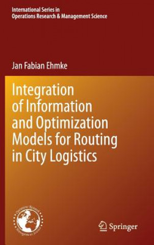 Knjiga Integration of Information and Optimization Models for Routing in City Logistics Jan F. Ehmke