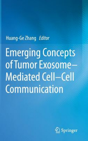 Carte Emerging Concepts of Tumor Exosome-Mediated Cell-Cell Communication Huang-Ge Zhang