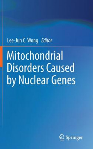 Könyv Mitochondrial Disorders Caused by Nuclear Genes Lee-Jun C. Wong