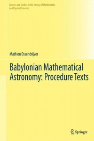 Carte Babylonian Mathematical Astronomy: Procedure Texts Mathieu Ossendrijver