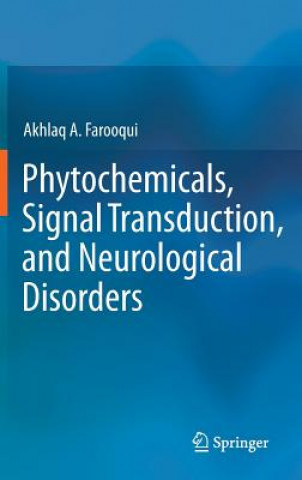 Kniha Phytochemicals, Signal Transduction, and Neurological Disorders Akhlaq A. Farooqui