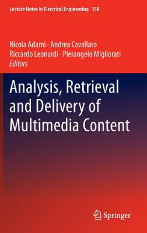 Kniha Analysis, Retrieval and Delivery of Multimedia Content Nicola Adami