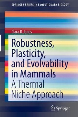 Könyv Robustness, Plasticity, and Evolvability in Mammals Clara B. Jones