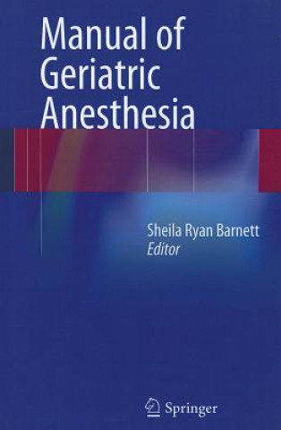 Carte Manual of Geriatric Anesthesia Sheila Ryan Barnett