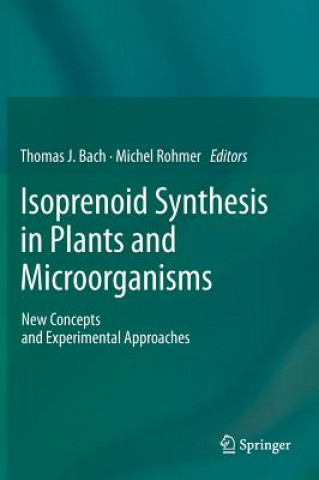 Könyv Isoprenoid Synthesis in Plants and Microorganisms Thomas J. Bach