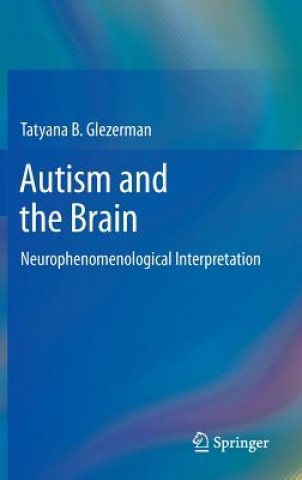 Carte Autism and the Brain Tatyana B Glezerman