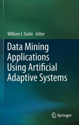 Kniha Data Mining Applications Using Artificial Adaptive Systems William J. Tastle