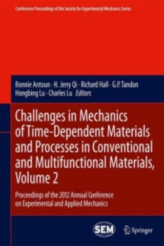 Książka Challenges in Mechanics of Time-Dependent Materials and Processes in Conventional and Multifunctional Materials, Volume 2 Bonnie Antoun