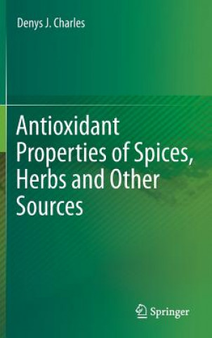 Kniha Antioxidant Properties of Spices, Herbs and Other Sources Denys J. Charles