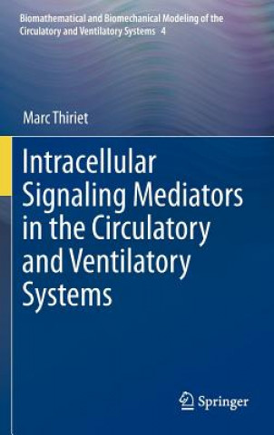 Kniha Intracellular Signaling Mediators in the Circulatory and Ventilatory Systems Marc Thiriet