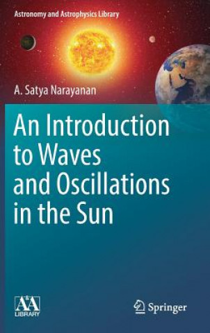 Книга Introduction to Waves and Oscillations in the Sun A. S. Narayanan