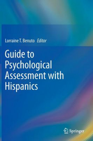 Könyv Guide to Psychological Assessment with Hispanics Lorraine Benuto