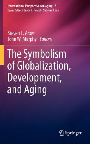 Kniha Symbolism of Globalization, Development, and Aging Steven L. Arxer