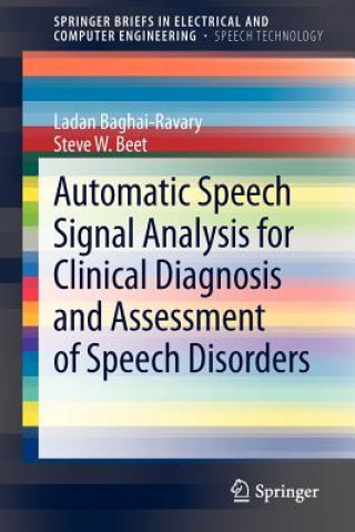 Książka Automatic Speech Signal Analysis for Clinical Diagnosis and Assessment of Speech Disorders L. Baghai-Ravary