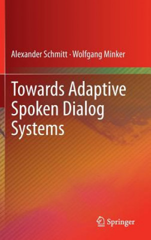 Könyv Towards Adaptive Spoken Dialog Systems Alexander Schmitt