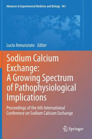 Kniha Sodium Calcium Exchange: A Growing Spectrum of Pathophysiological Implications Lucio Annunziato