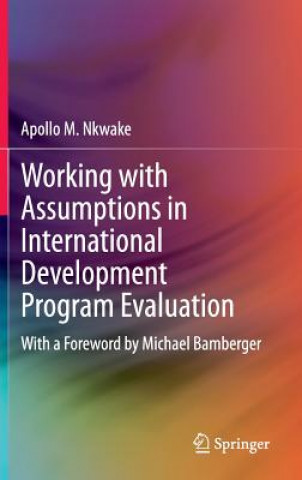 Könyv Working with Assumptions in International Development Program Evaluation Apollo M. Nkwake