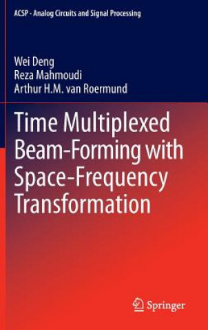 Kniha Time Multiplexed Beam-Forming with Space-Frequency Transformation Wei Deng