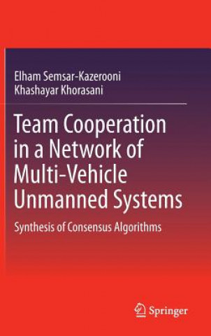 Kniha Team Cooperation in a Network of Multi-Vehicle Unmanned Systems Elham Semsar-Kazerooni