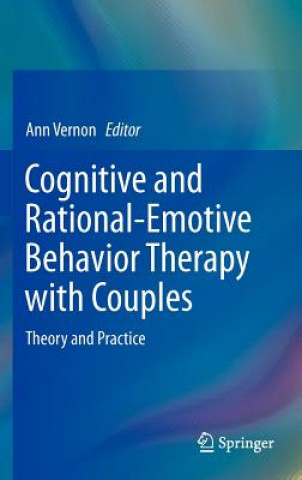 Könyv Cognitive and Rational-Emotive Behavior Therapy with Couples Ann Vernon