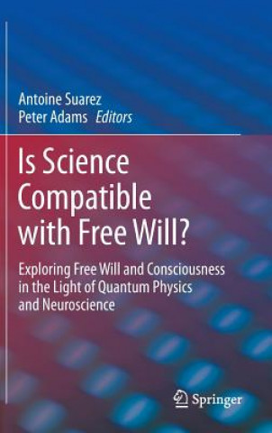Könyv Is Science Compatible with Free Will? Antoine Suarez