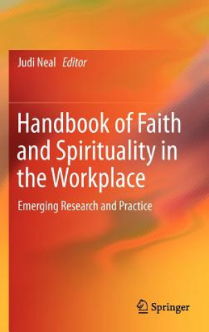 Könyv Handbook of Faith and Spirituality in the Workplace Judi Neal