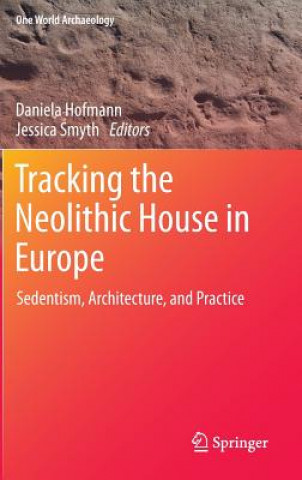 Kniha Tracking the Neolithic House in Europe Daniela Hofmann