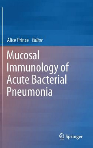 Kniha Mucosal Immunology of Acute Bacterial Pneumonia Alice Prince