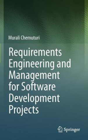 Könyv Requirements Engineering and Management for Software Development Projects Murali Chemuturi