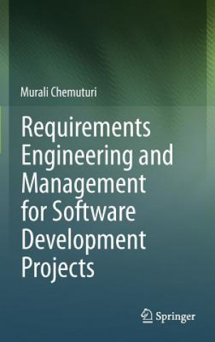 Kniha Requirements Engineering and Management for Software Development Projects Murali Chemuturi