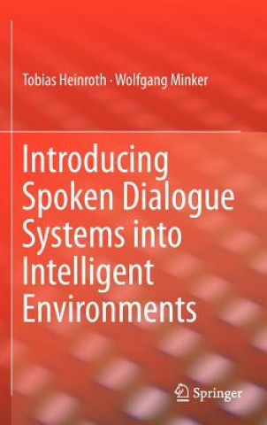 Buch Introducing Spoken Dialogue Systems into Intelligent Environments Tobias Heinroth