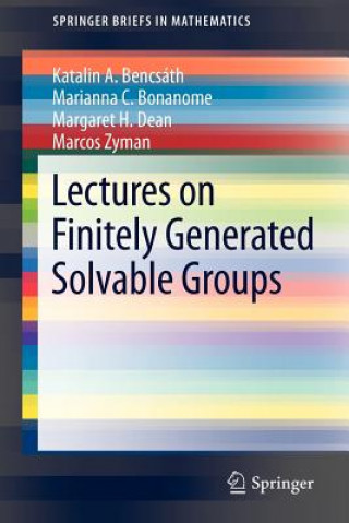 Knjiga Lectures on Finitely Generated Solvable Groups Katalin A. Bencsath