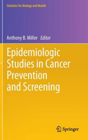 Könyv Epidemiologic Studies  in Cancer Prevention and Screening Anthony B. Miller