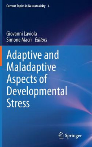 Carte Adaptive and Maladaptive Aspects of Developmental Stress Giovanni Laviola