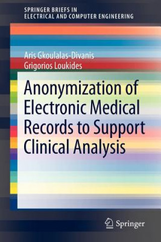 Книга Anonymization of Electronic Medical Records to Support Clinical Analysis Aris Gkoulalas-Divanis