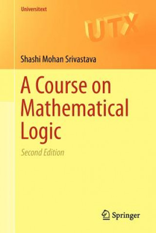 Knjiga Course on Mathematical Logic Shashi Mohan Srivastava