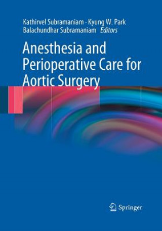 Carte Anesthesia and Perioperative Care for Aortic Surgery Kathirvel Subramaniam