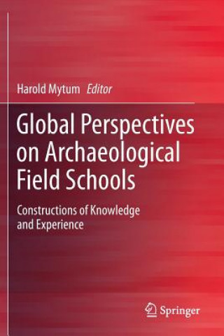 Knjiga Global Perspectives on Archaeological Field Schools Harold Mytum