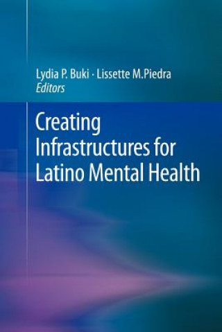 Knjiga Creating Infrastructures for Latino Mental Health Lydia P. Buki