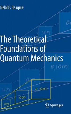 Könyv Theoretical Foundations of Quantum Mechanics Belal E. Baaquie