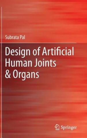 Könyv Design of Artificial Human Joints & Organs Subrata Pal
