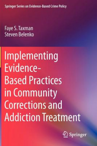 Carte Implementing Evidence-Based Practices in Community Corrections and Addiction Treatment Faye S. Taxman