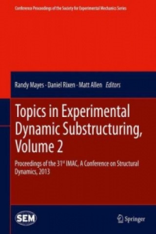Könyv Topics in Experimental Dynamic Substructuring, Volume 2 Randy Mayes