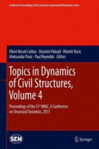 Knjiga Topics in Dynamics of Civil Structures, Volume 4 Fikret Necati Catbas