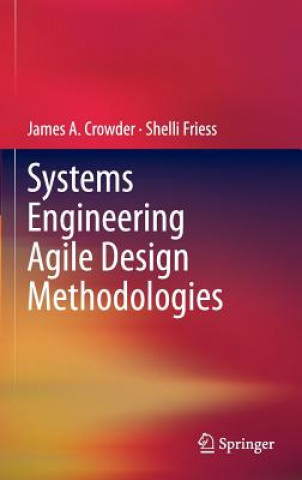 Kniha Systems Engineering Agile Design Methodologies James A. Crowder