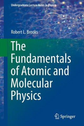 Книга Fundamentals of Atomic and Molecular Physics Robert L. Brooks