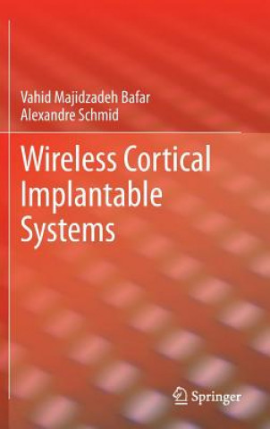 Kniha Wireless Cortical Implantable Systems Vahid Majidzadeh Bafar